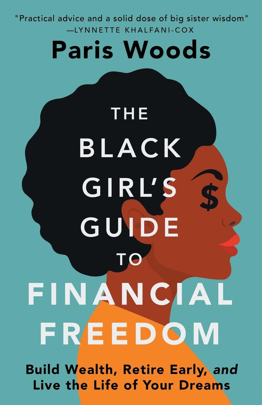 Black Girl's Guide to Financial Freedom: Build Wealth, Retire Early, and Live the Life of Your Dreams