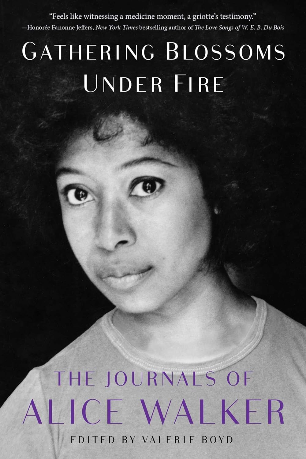 Gathering Blossoms Under Fire: The Journals of Alice Walker, 1965–2000