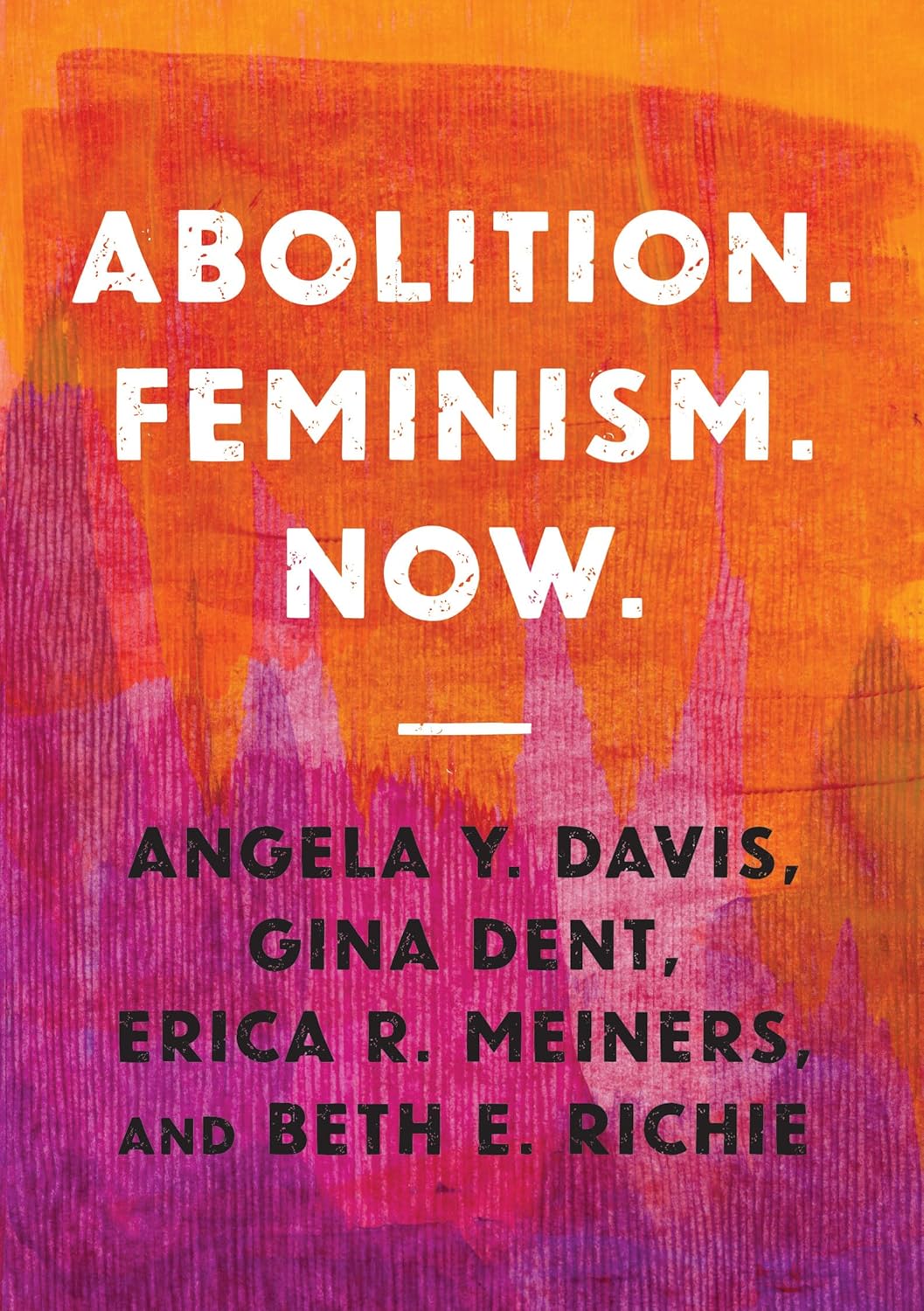 Abolition. Feminism. Now. (Abolitionist Papers, 2)