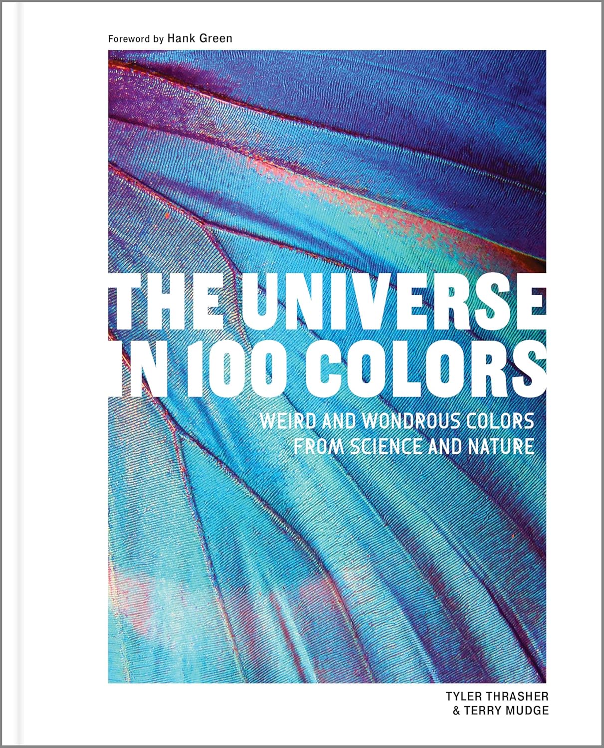 Universe in 100 Colors: Weird and Wondrous Colors from Science and Nature