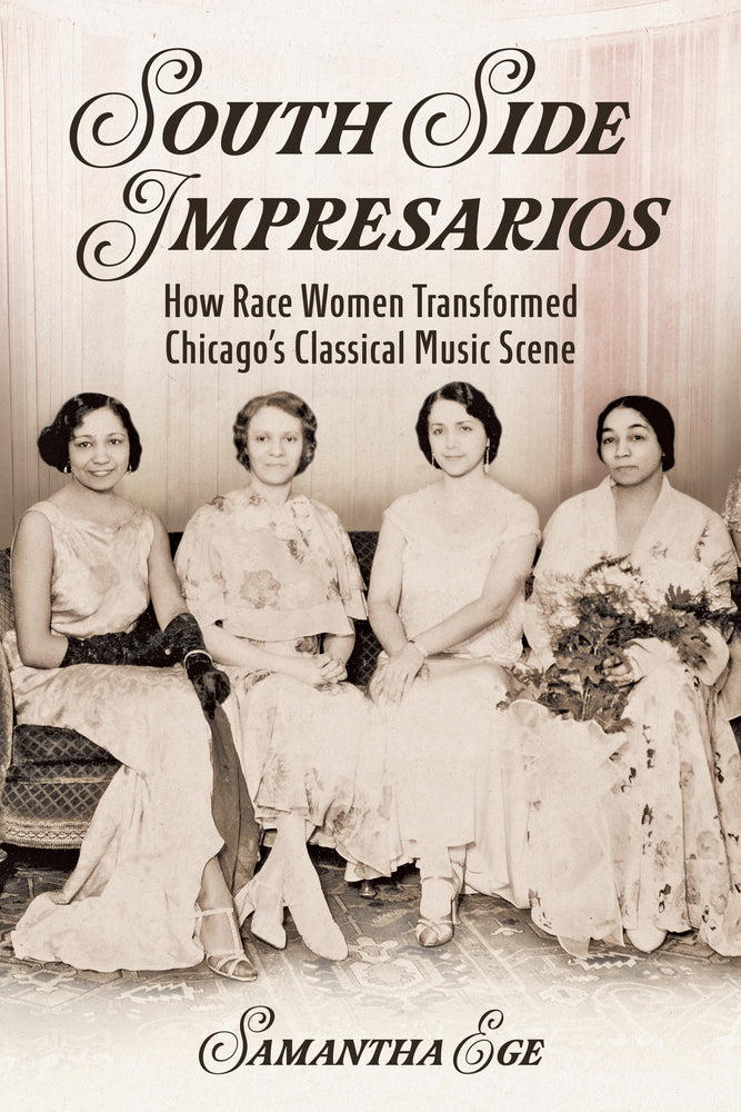 South Side Impressarios: How Race Women Transformed Chicago's Classical Music Scene