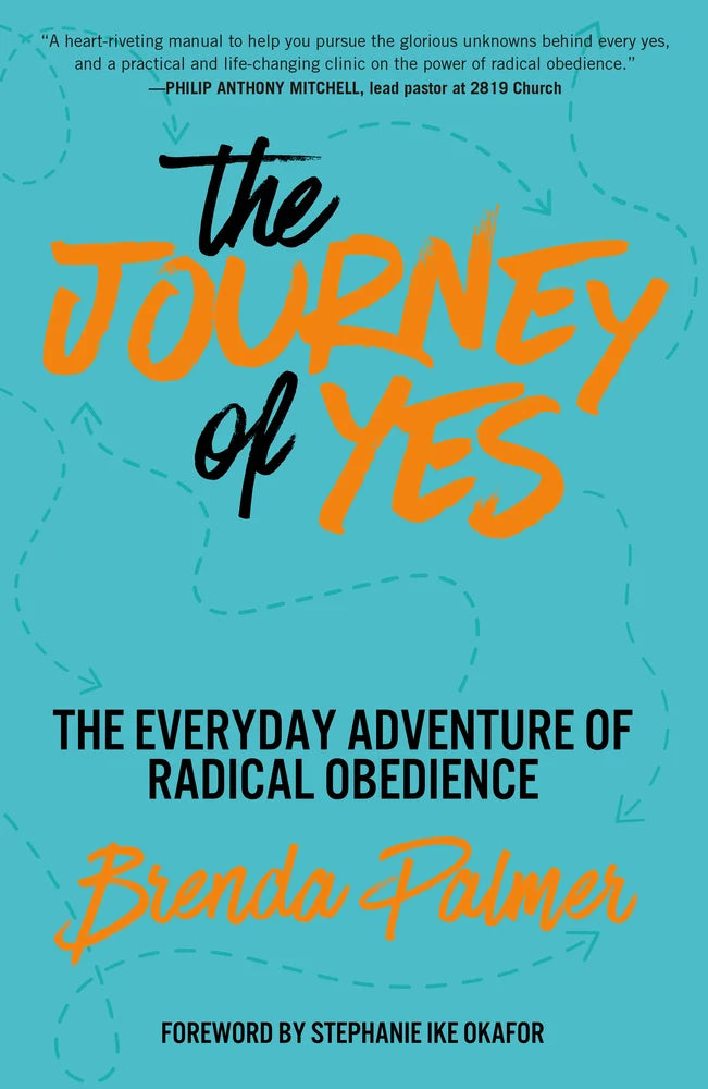 The Journey of Yes: The Everyday Adventure of Radical Obedience