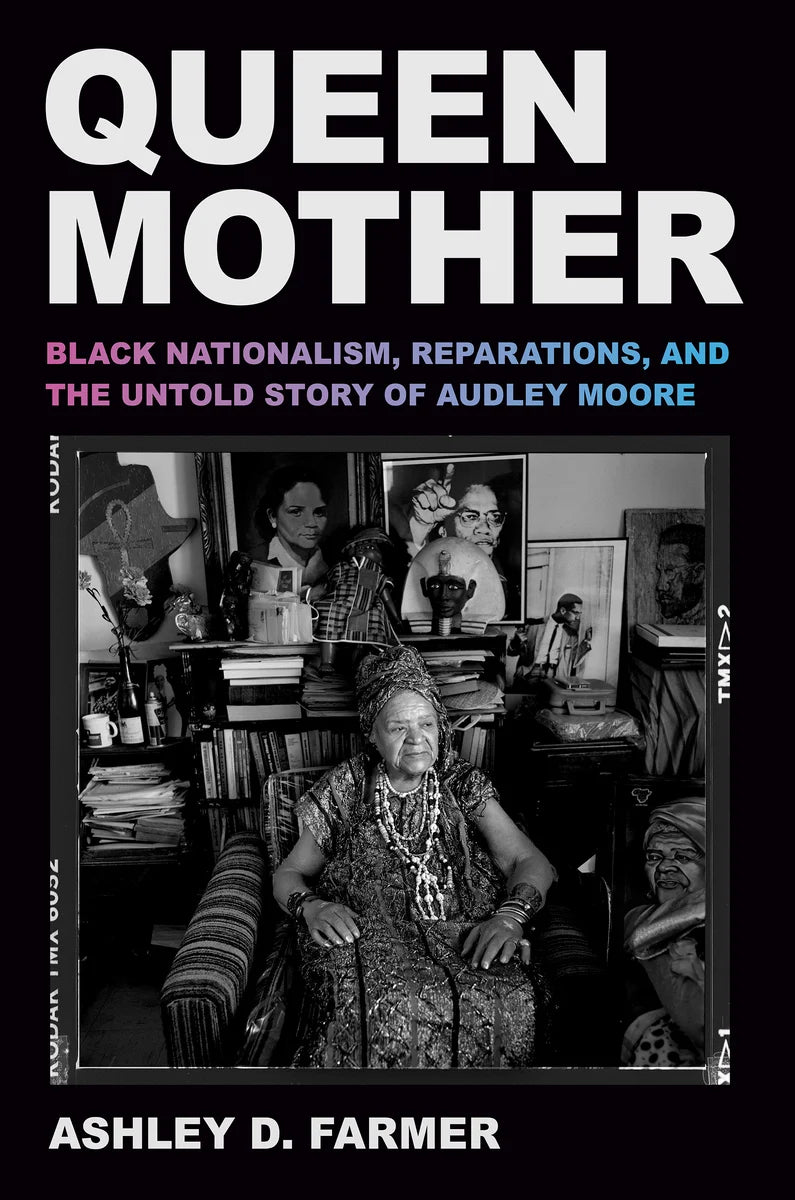 Queen Mother: Black Nationalism, Reparations, and the Untold Story of Audley Moore
