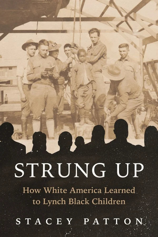 Strung Up: How White America Learned to Lynch Black Children