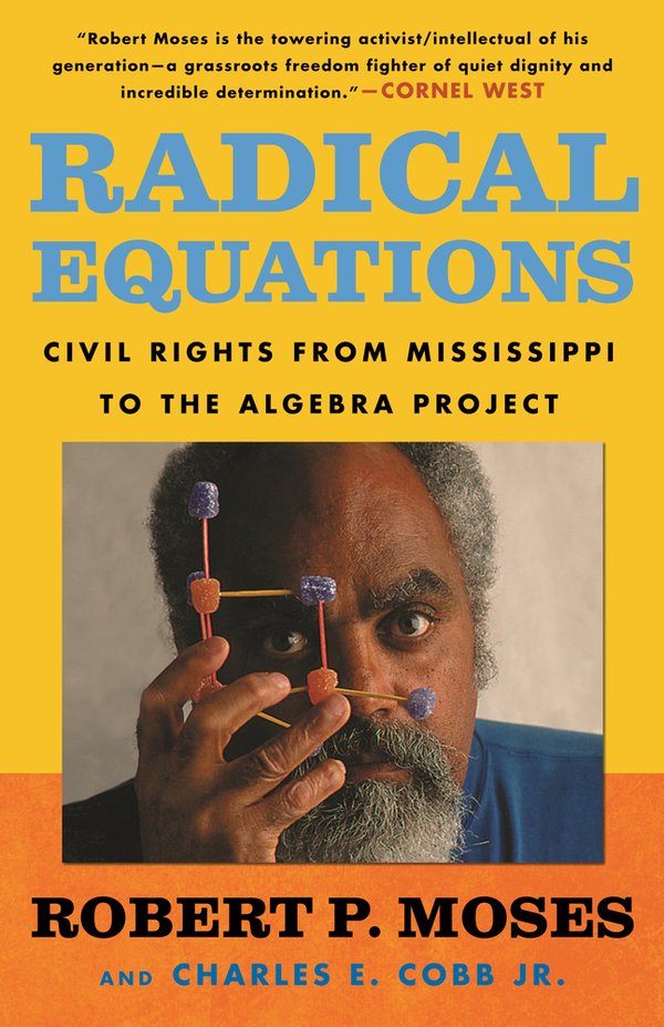 Radical Equations Civil Rights from Mississippi to the Algebra Project