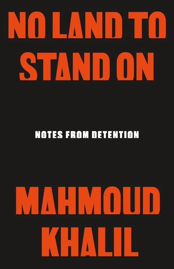 No Land to Stand On: Notes From Detention