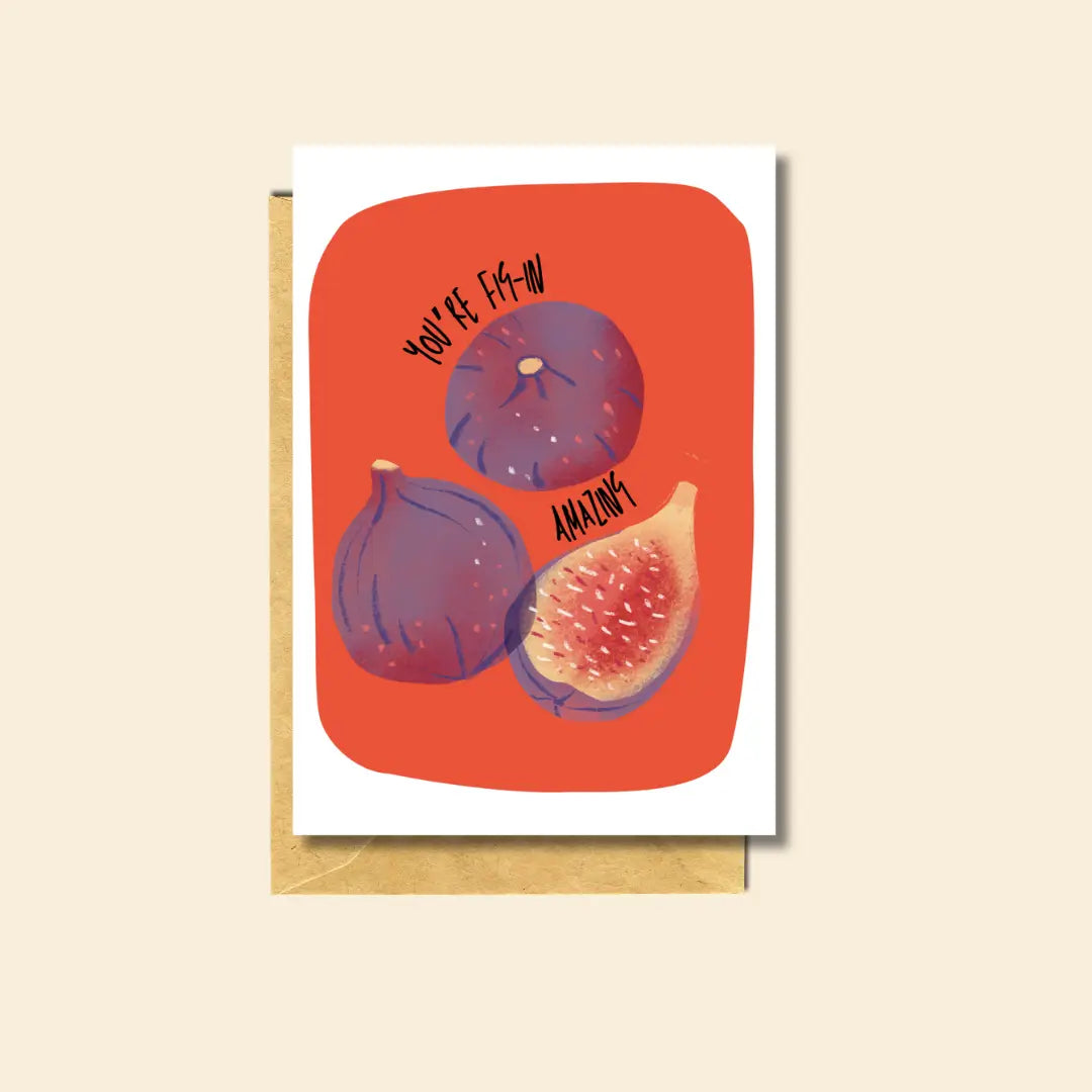 you're fig-in amazing greeting card
