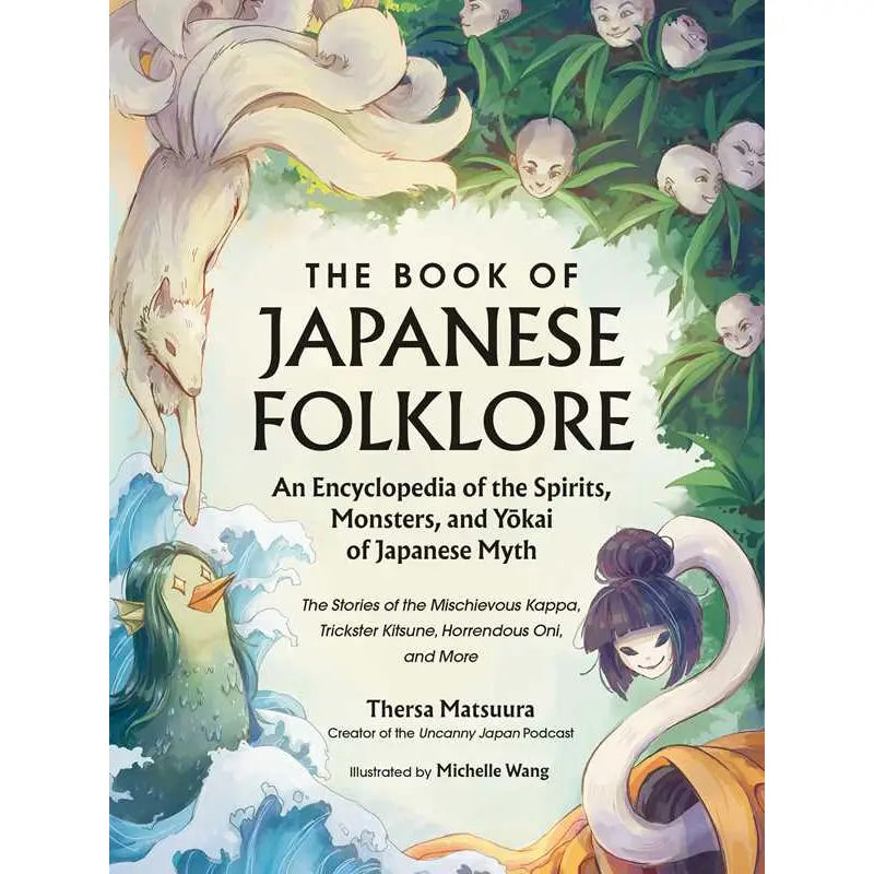 Book of Japanese Folklore: An Encyclopedia of the Spirits, Monsters, and Yokai of Japanese Myth