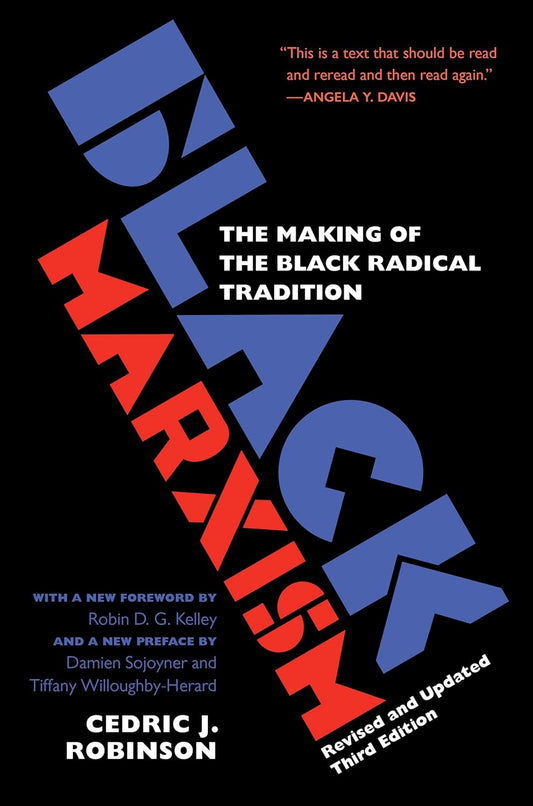 Black Marxism, Revised and Updated Third Edition: The Making of the Black Radical Tradition (Revised and Updated Third)
