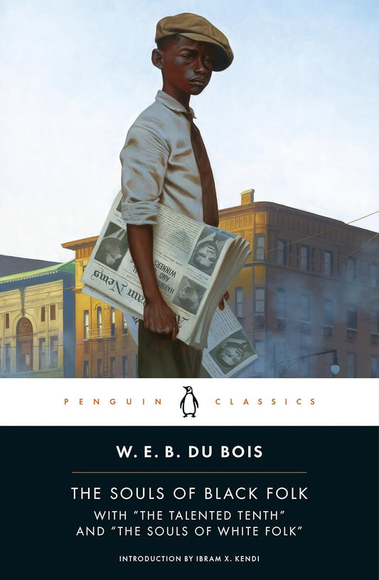 The Souls of Black Folk: With "The Talented Tenth" and "The Souls of White Folk" (Penguin Classics)