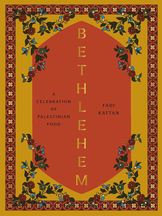 Bethlehem: A Celebration of Palestinian Food