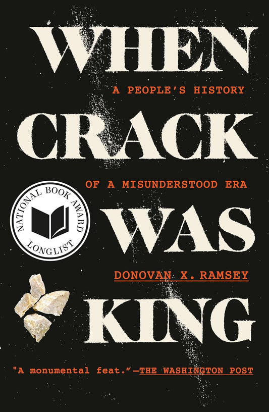 When Crack Was King: A People's History of a Misunderstood Era