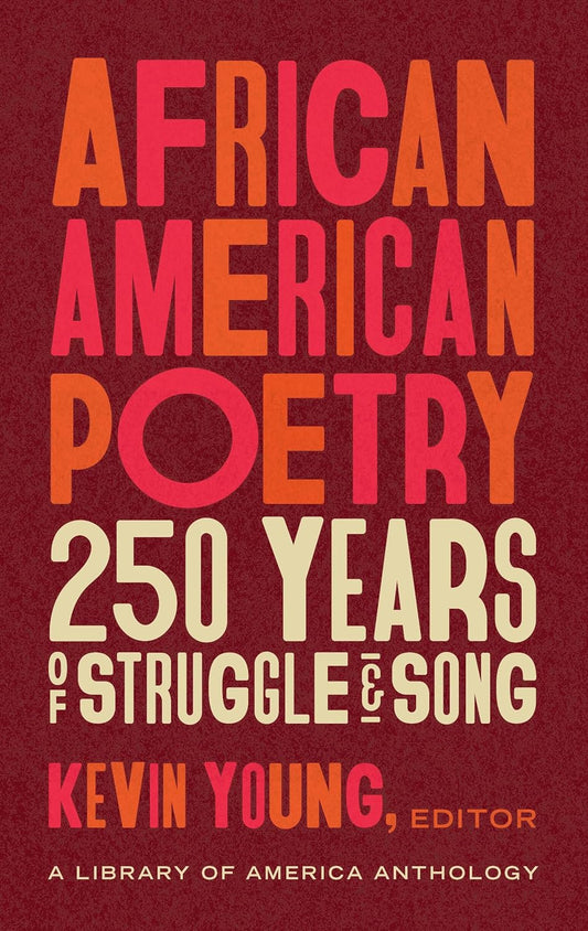 African American Poetry: 250 Years of Struggle  & Song (Loa #333): A Library of America Anthology