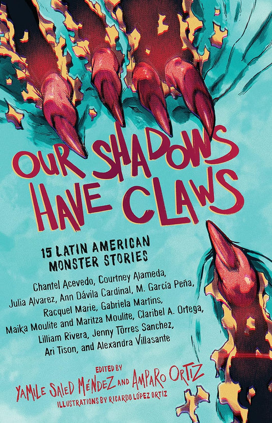 Our Shadows Have Claws: 15 Latin American Monster Stories