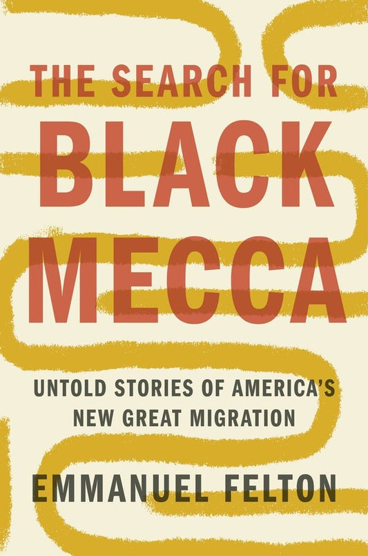 [PREORDER] The Search for Black Mecca: Untold Stories of America’s New Great Migration