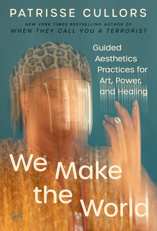 [PREORDER] We Make the World: Guided Aesthetics Practices for Art, Power, and Healing