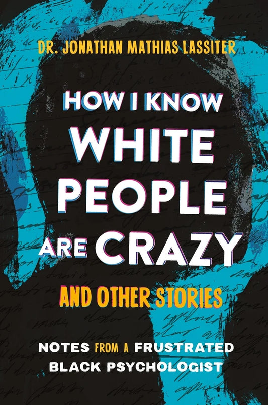 [PREORDER] How I Know White People Are Crazy and Other Stories: Notes From a Frustrated Black Psychologist