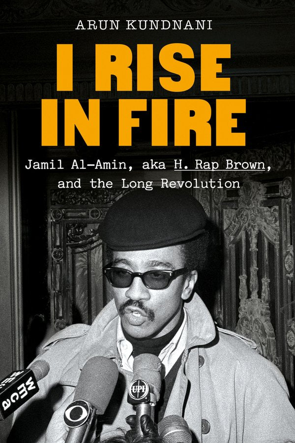 [PREORDER] I Rise in Fire: Jamil Al-Amin, aka H. Rap Brown, and the Long Revolution