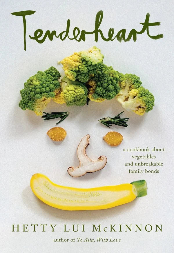 Tenderheart: A James Beard Award Winner A Cookbook About Vegetables and Unbreakable Family Bonds