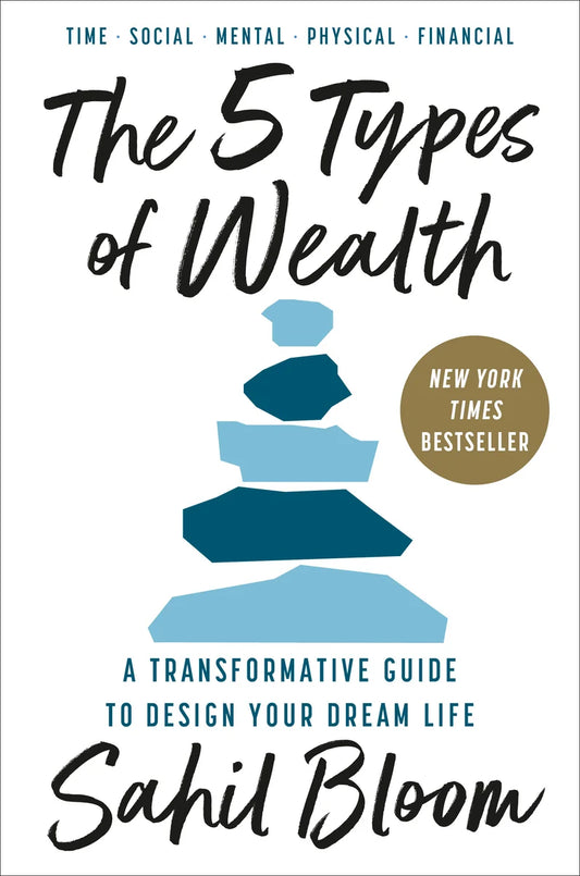 The Five Types of Wealth: A Transformative Guide to Design Your Dream Life
