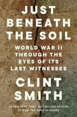 [PREORDER] Just Beneath the Soil: World War II Through the Eyes of Its Last Witnesses