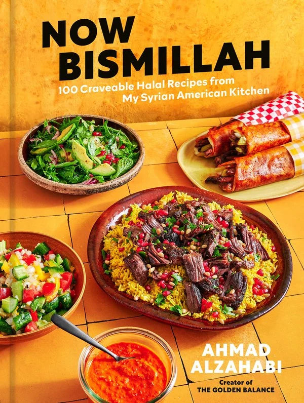 [PREORDER] Now Bismillah: 100 Craveable Halal Recipes from My Syrian American Kitchen [A Cookbook]