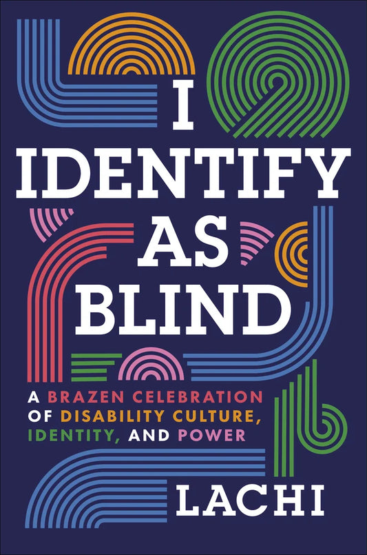 [PREORDER] I Identify As Blind: A Brazen Celebration of Disability Culture, Identity, and Power
