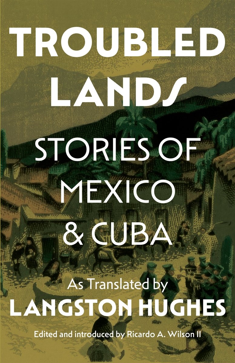 Troubled Lands: Stories of Mexico and Cuba as Translated by Langston H ...