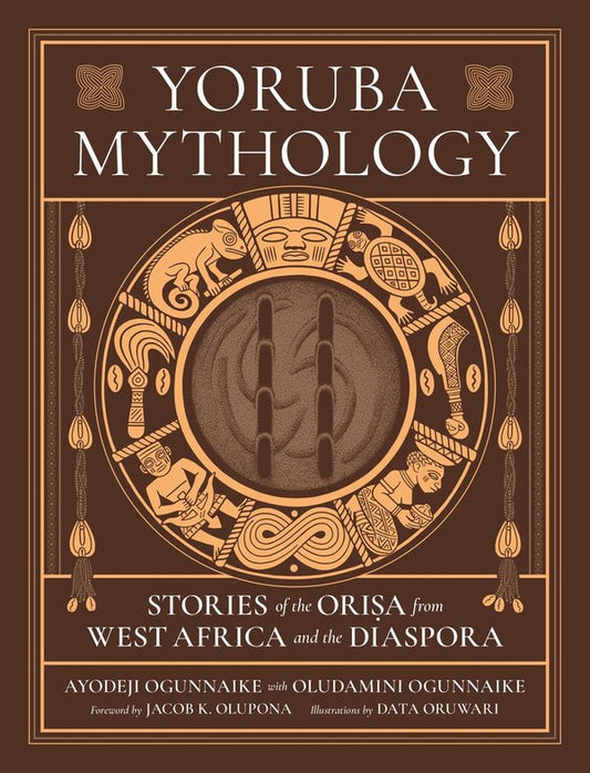 Yoruba Mythology: Stories of the Orisa from West Africa and the Diaspora