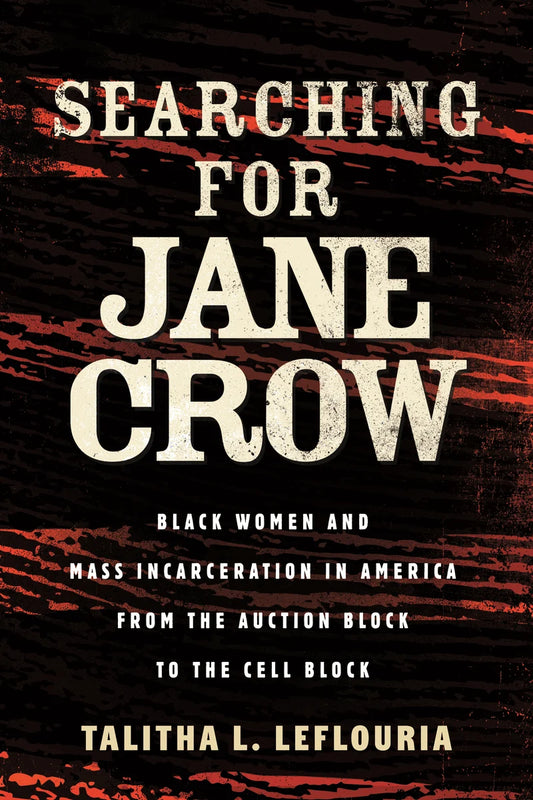 [PREORDER] Searching for Jane Crow Black Women and Mass Incarceration in America from the Auction Block to the Cell Block