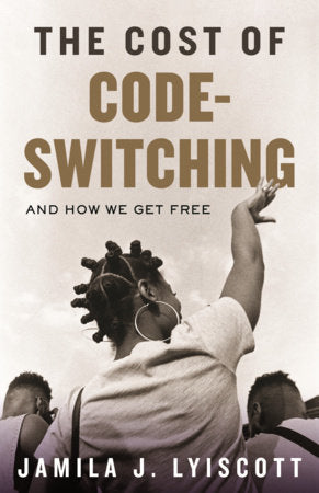 [PREORDER] The Cost of Code-Switching: And How We Get Free