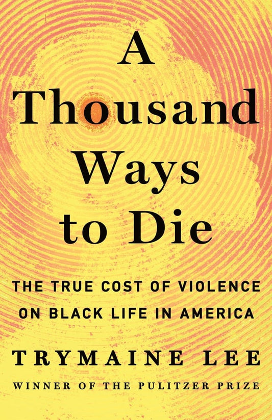 A Thousand Ways to Die: The True Cost of Violence on Black Life in America