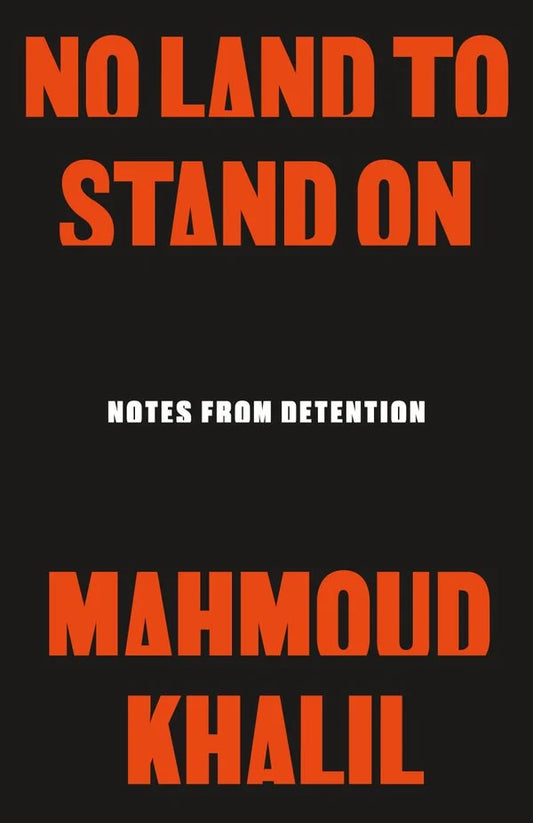 No Land to Stand On: Notes From Detention