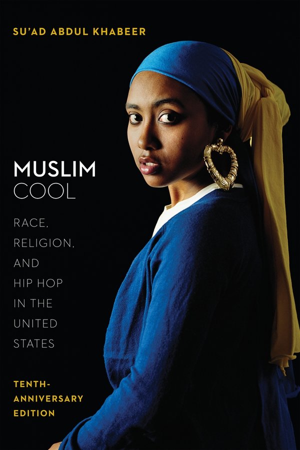 Muslim Cool: Race, Religion, and Hip Hop in the United States