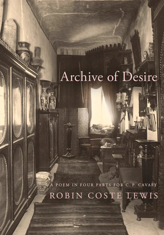 Archive of Desire: A poem in Four Parts for C. P. Cavafy