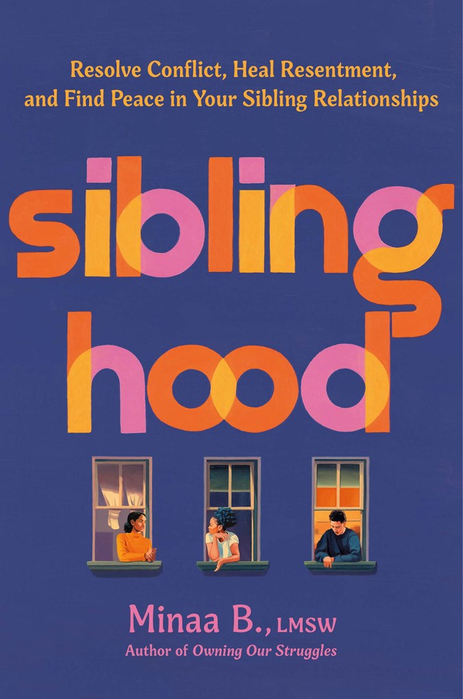 [PREORDER] Siblinghood: Resolve Conflict, Heal Resentment, and Find Peace in Your Sibling Relationships
