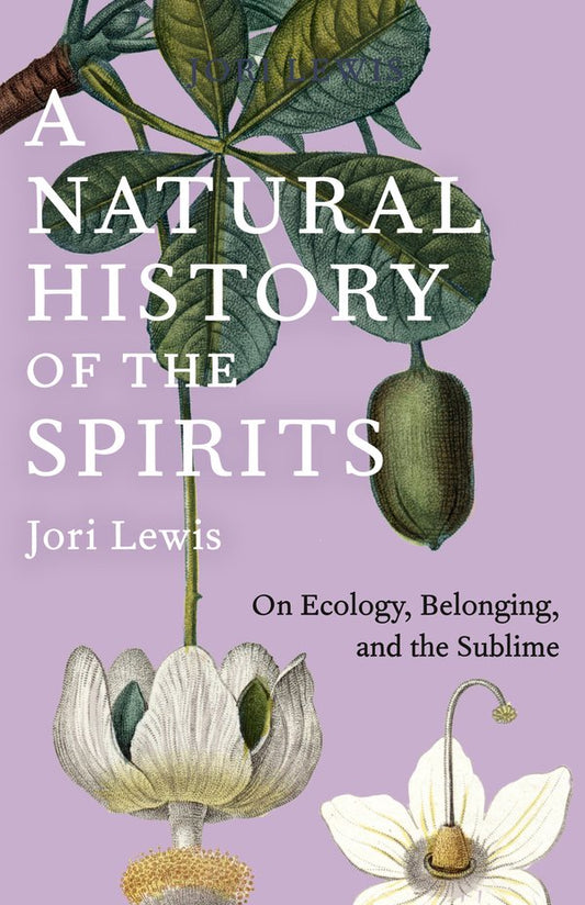 [PREORDER] A Natural History of the Spirits: On Ecology, Belonging, and the Sublime
