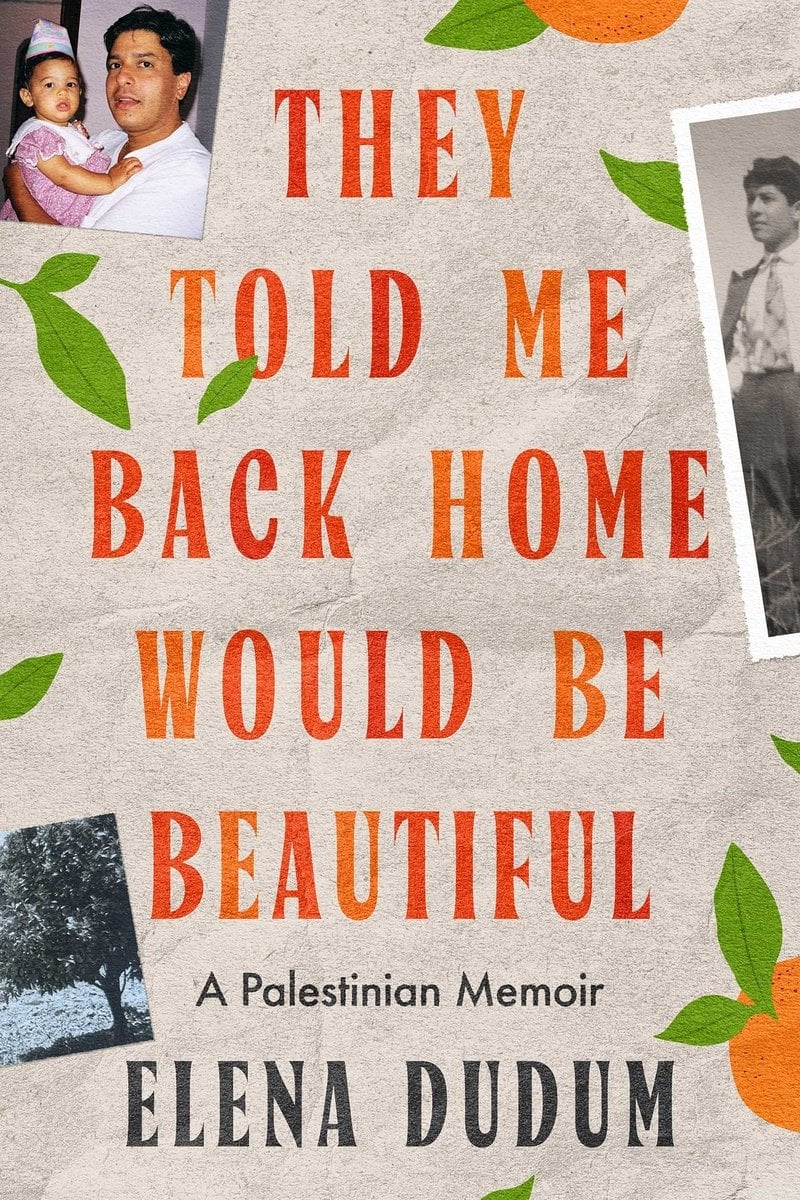 [PREORDER] They Told Me Back Home Would Be Beautiful: A Palestinian Memoir