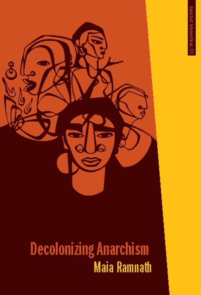 Decolonizing Anarchism: An Antiauthoritarian History of India's Liberation Struggle