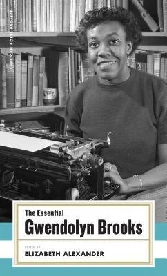 The Essential Gwendolyn Brooks (American Poets Project #19)
