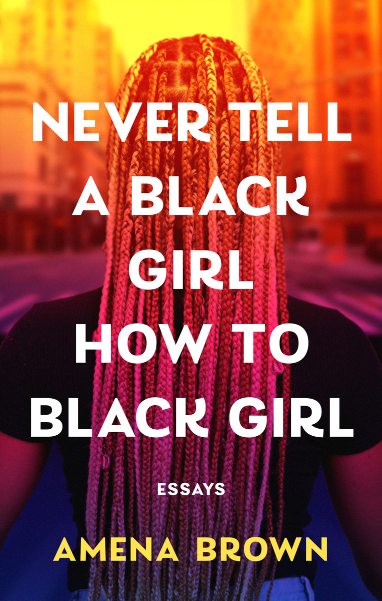 [PREORDER] Never Tell a Black Girl How to Black Girl: Essays