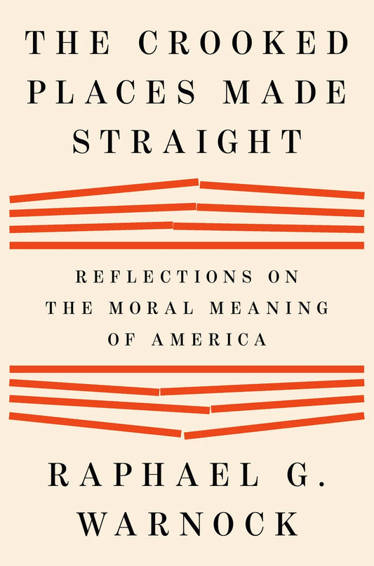 [PREORDER] The Crooked Places Made Straight: Reflections on the Moral Meaning of America