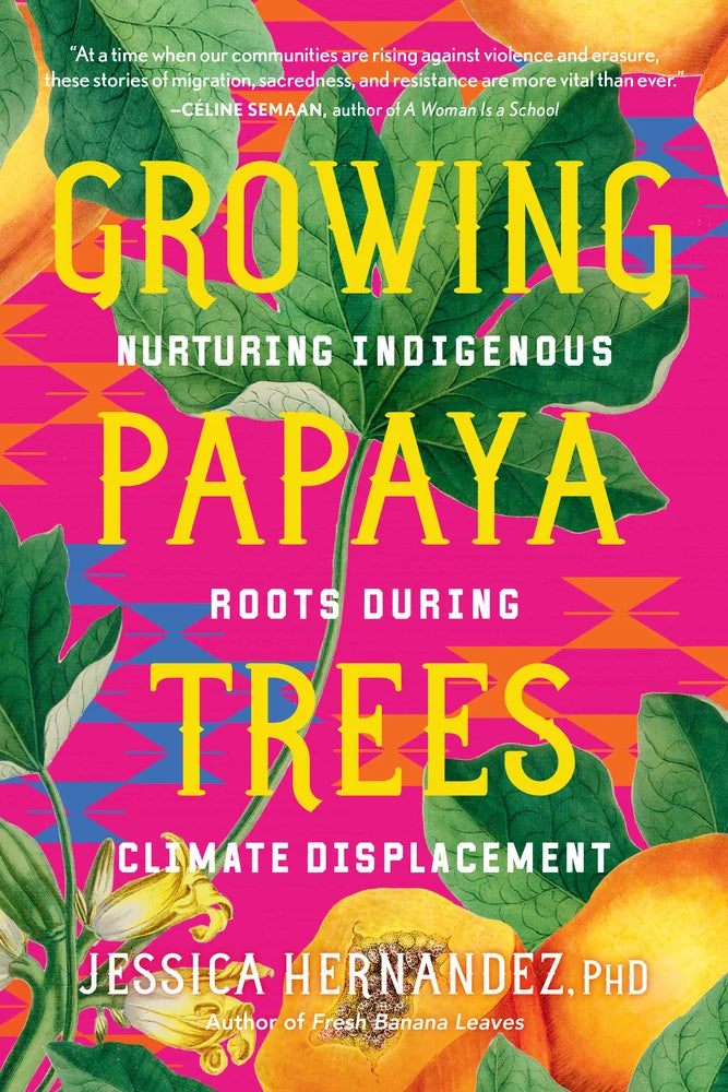 Growing Papaya Trees: Nurturing Indigenous Roots During Climate Displacement